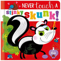 Never Touch A Stinky Skunk! Board Book