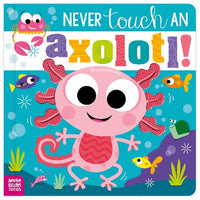 Never Touch an Axolotl! - Board Book