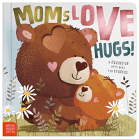 Moms Love Hugs! Board Book