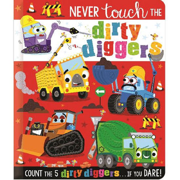 Never Touch The Dirty Diggers! Board Book