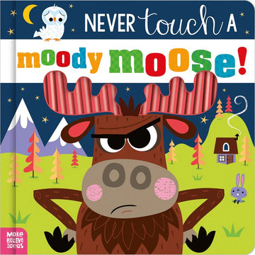 Never Touch A Moody Moose! Board Book