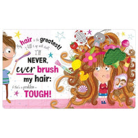 Don’t You Dare Brush My Hair! Touch and Feel Board Book
