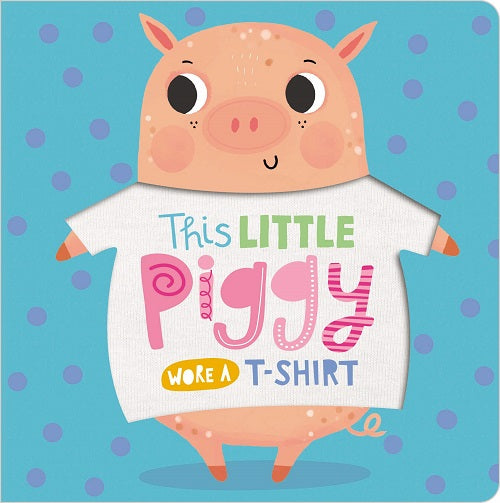 Make Believe Ideas - This Little Piggy Wore a T-Shirt Book